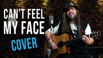 The Weeknd - Can't Feel My Face (Cover)