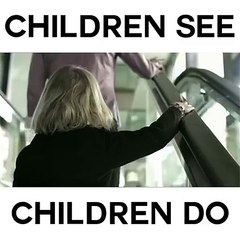 CHILDREN SEE. CHILDREN DO. amazing message deliver