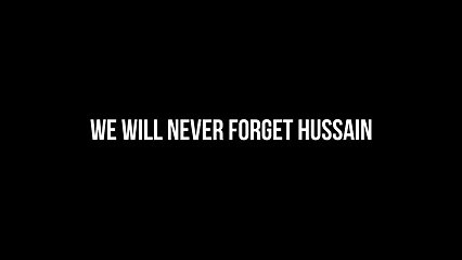 We Will Never Forget Hussain A.S