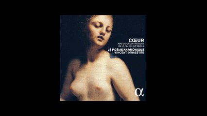 In 90 sec // COEUR by Le Poème Harmonique & Vincent Dumestre