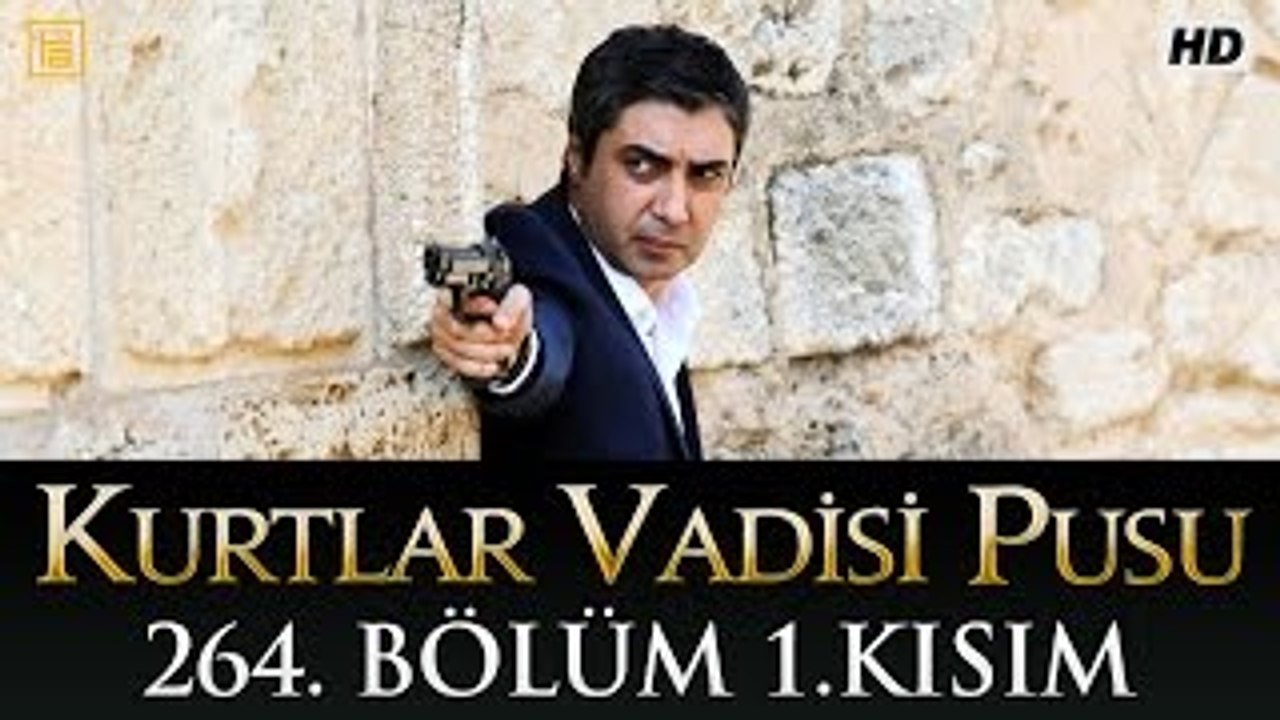 Kurtlar Vadisi Pusu 264. Bölüm 1. Kısım