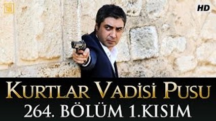 Kurtlar Vadisi Pusu 264. Bölüm 1. Kısım