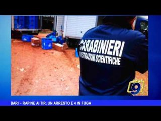 BARI | Rapine ai tir, un arresto e 4 in fuga