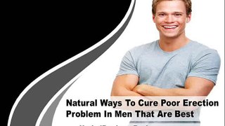 Natural Ways To Cure Poor Erection Problem In Men That Are Best