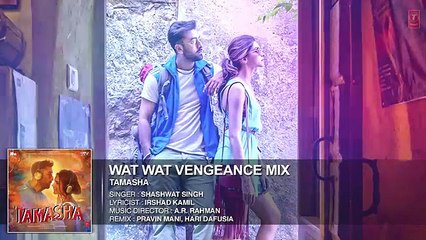 Wat Wat Wat Vengeance Mix FULL AUDIO Song - Tamasha - Ranbir Kapoor, Deepika Padukone