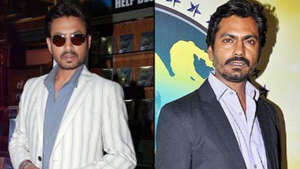 Irrfan khan hates Nawazuddin Siddiqui ?