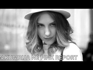 Rreze Dielli - Xhejn Kumrija ne Pink Report