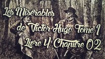Les Misérables, de Victor Hugo Tome 1 , Livre 4 Chapitre 02 [ Livre Audio] [Français]