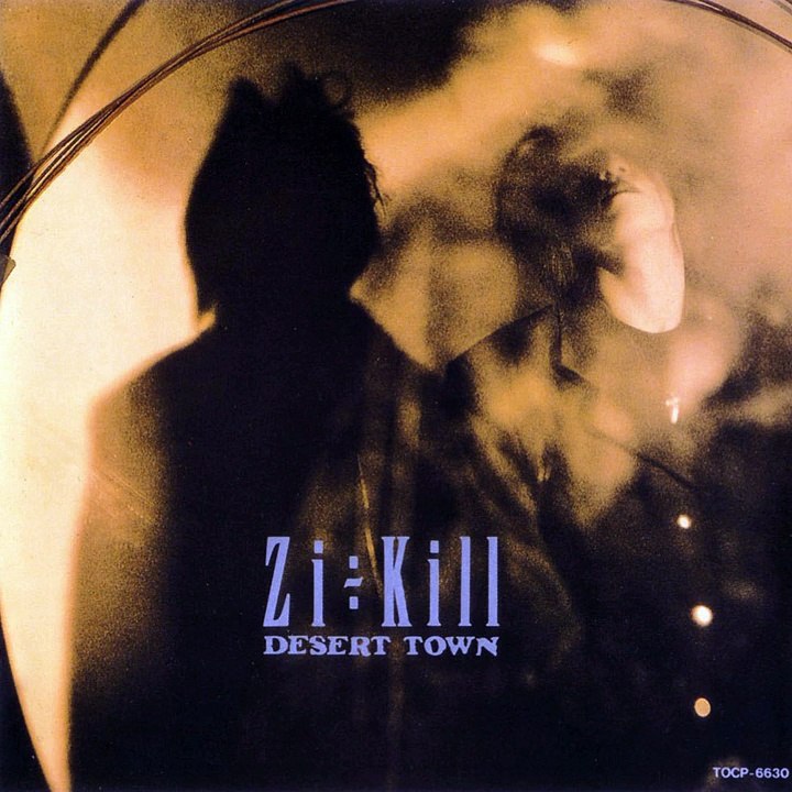 Zi÷Kill - DESERT TOWN (3rd Album) (1991.3.20)