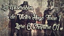 Les Misérables, de Victor Hugo Tome 1 , Livre 6 Chapitre 01 [ Livre Audio] [Français]