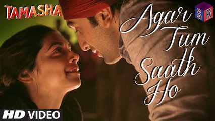 Agar Tum Saath Ho - Tamasha [2015] FT. Ranbir Kapoor & Deepika Padukone [FULL HD] - (SULEMAN - RECORD)