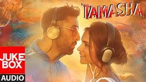 Tamasha Full Audio Songs JUKEBOX ¦ Ranbir Kapoor, Deepika Padukone ¦ New Bollywood Song