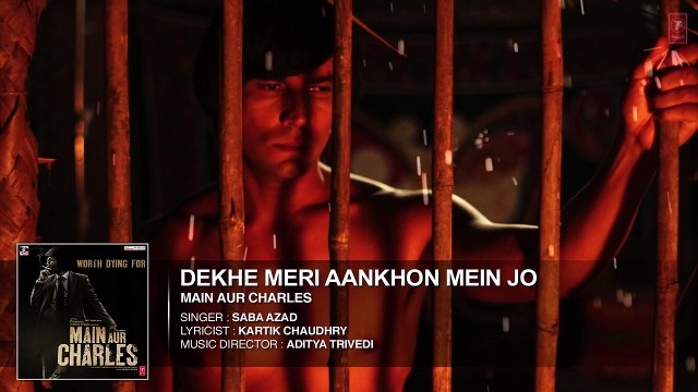 Dekhe Meri Aankhon Mein Jo FULL AUDIO Song - Main Aur Charles - Randeep Hooda - T-Series