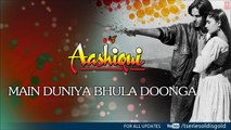 Main Duniya Bhula Doonga Full Song (Audio) _ Aashiqui _ Rahul Roy, Anu Agarwal