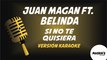 Juan Magan ft. Belinda - Si no te quisiera - Versión Karaoke