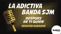 La Adictiva Banda San Jose de Mesilla - Después de ti quien - Versión Karaoke