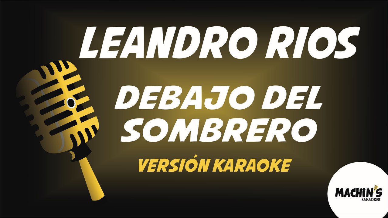 Leandro Rios - Debajo del sombrero - Versión Karaoke