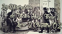 Les Misérables, de Victor Hugo Tome 1 , Livre 3 Chapitre 02 [ Livre Audio] [Français]