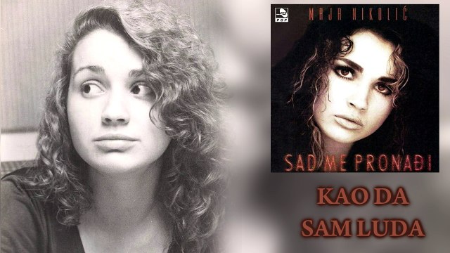 Maja Nikolic - Kao da sam luda - (Audio 1995)