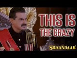 This Is The Crazy | Shaandaar | Shahid Kapoor | Alia Bhatt | Pankaj Kapur