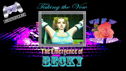War of the Rumble Roses - Taking the Vow - The Emergence of Becky (RR)