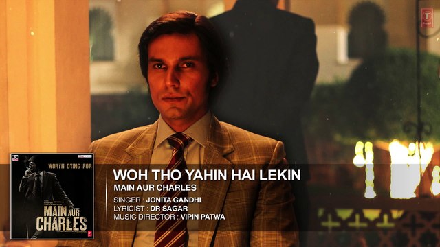 ♫ Woh Toh Yahin Hai Lekin - Woh to Yahin hai lekin - || FULL AUDIO Song || - Film Main Aur Charles - Film Randeep Hooda - Full HD - Entertainment CIty