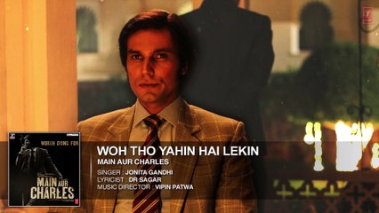 ♫ Woh Toh Yahin Hai Lekin  - Woh to Yahin hai lekin - || FULL AUDIO Song || - Film Main Aur Charles - Film Randeep Hooda - Full HD - Entertainment CIty