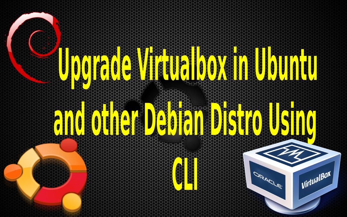 How to upgrade virtualbox in ubuntu and other GNU+Linux debian distro using command line interface