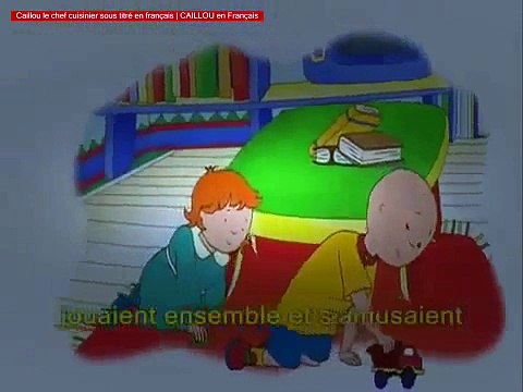 Caillou le chef cuisinier sous titré en français _ CAILLOU en Français - Video Dailymotion