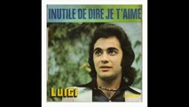 LUIGI inutile de dire je t'aime