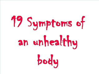 Am i healthy or unhealthy person- Nineteen symptoms of an ill person