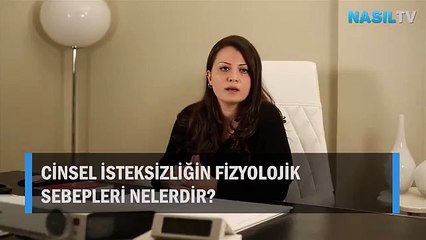 Cinsel isteksizliğin fizyolojik sebepleri nelerdir