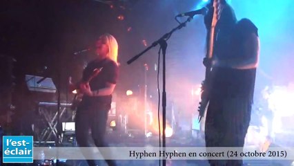 Hyphen Hyphen en concert à l'espace Argence