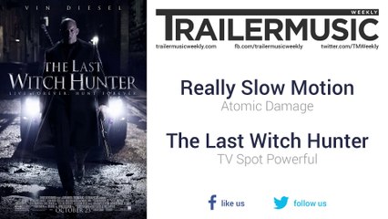 The Last Witch Hunter - TV Spot Powerful Exclusive Music (Really Slow Motion - Atomic Damage)