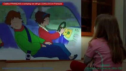 Caillou FRANÇAIS a camping we will go _ CAILLOU en Français - Video Dailymotion