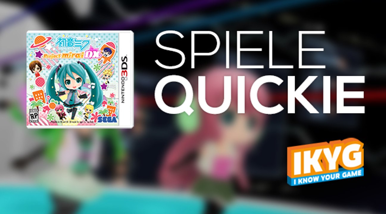 Der Spiele-Quickie - Hatsune Miku: Project Mirai DX