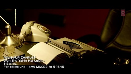 Woh Tho Yahin Hai Lekin Official HD Video Song 2015 By Main Aur Charles  Randeep Hooda