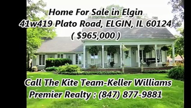 Elgin Homes For Sale by The Kite Team-Keller Williams Premier Realty : 41w419 Plato Road, ELGIN, IL 60124