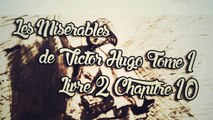 Les Misérables, de Victor Hugo Tome 1 , Livre 2 Chapitre 10 [ Livre Audio] [Français]