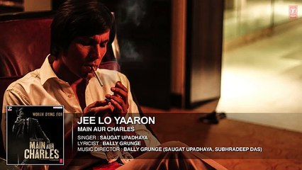 Jee Lo Yaaron FULL AUDIO Song | Main Aur Charles | Randeep Hooda |RoseHD