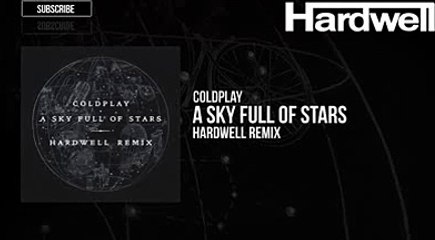 Coldplay - A Sky Full Of Stars (Hardwell Remix) -
