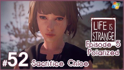 Life is Strange 【PC】 #52 「Episode 5  -  Polarized │ Sacrifice Chloe」