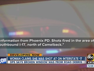 Woman claims she was shot at on Interstate 17