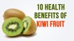 Best 10 Health Benefits of Kiwi Fruit