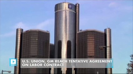 U.S. union, GM reach tentative agreement on labor contract