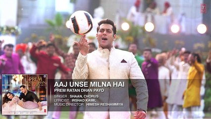 Aaj Unse Milna Hai Full Song (Audio)  Prem Ratan Dhan Payo  Salman Khan, Sonam Kapoor