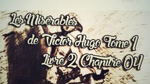 Les Misérables, de Victor Hugo Tome 1 , Livre 2 Chapitre 04 [ Livre Audio] [Français]