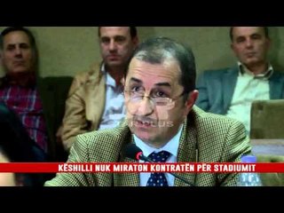 KËSHILLI NUK MIRATON KONTRATËN PËR STADIUMIT