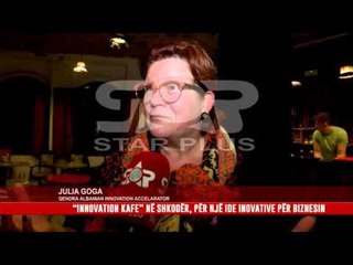 “INNOVATION KAFE” NË SHKODËR, PËR NJË IDE INOVATIVE PËR BIZNESIN