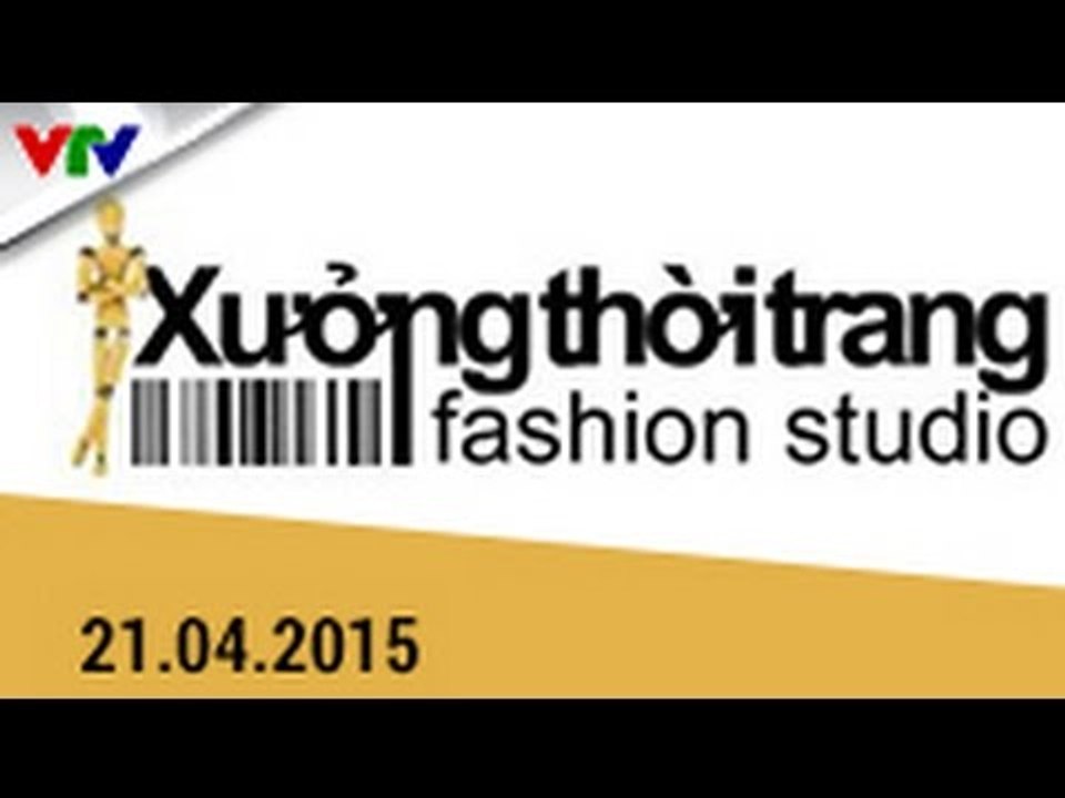 XƯỞNG THỜI TRANG V6 | FULL HD  | 21/04/2015